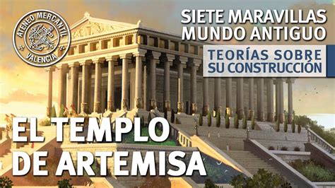 El Templo de Artemisa Teorías sobre su Construcción Siete Maravillas