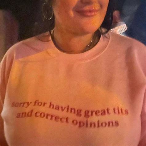 Sorry For Having Great Tits And Correct Opinions T Shirt