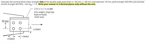 Solved Calculate The Nominal Block Shear Strength Kn Of