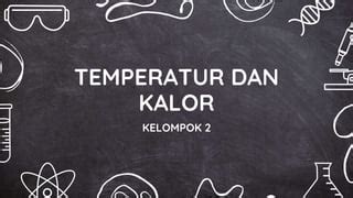 PPT TEMPERATUR DAN KALOR KELOMPOK 2 Pptx