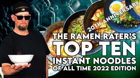 The Ramen Raters Top Ten Instant Noodles Of All Time 2022 Edition