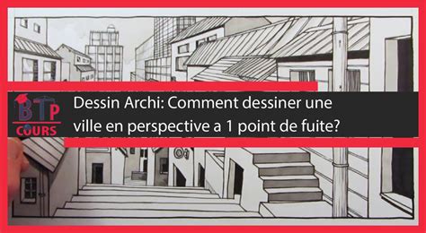 Dessin Archi Comment Dessiner Une Ville En Perspective A 1 Point De