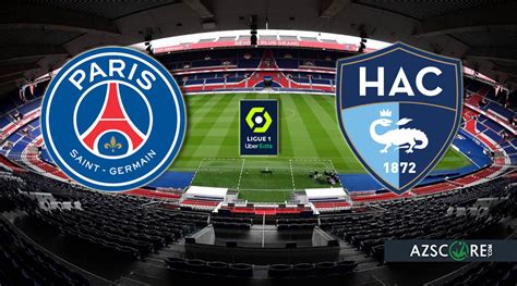 Psg Havre Match Preview And Prediction Azscore