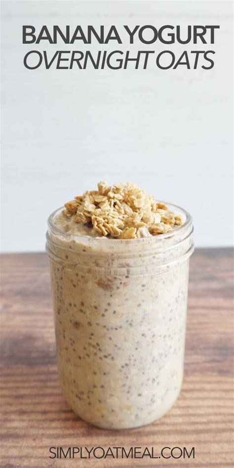 Banana Yogurt Overnight Oats Simply Oatmeal