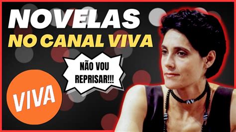 09 NOVELAS QUE O CANAL VIVA DESISTIU DE REPRISAR YouTube