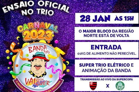 Carnaval Ensaio Oficial No Trio Da Banda Do Vai Quem Quer No