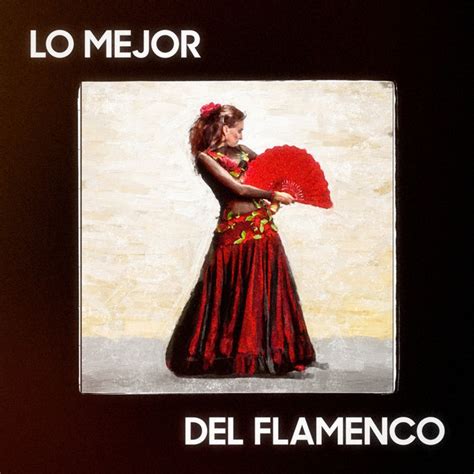 Lo Mejor Del Flamenco Album By The Spanish Guitar Music Colecci N