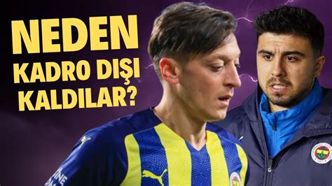 Fenerbah E De Mesut Zil Ve Ozan Tufan Neden Kadro D B Rak Ld