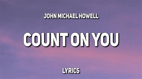 John Michael Howell Count On You Lyrics YouTube