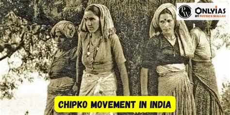 Chipko Movement In India 1973, Leader, State, Comprehensive Study ...