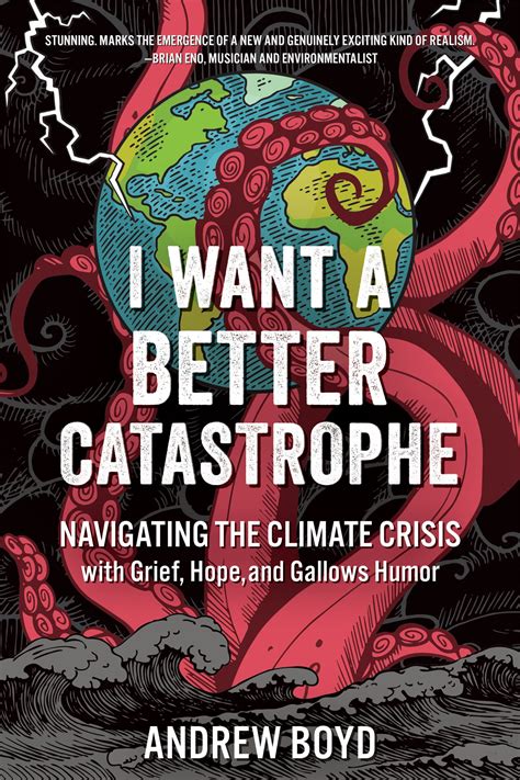 I Want A Better Catastrophe Navigating The Climate Crisis With Grief