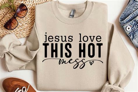 Jesus Love This Hot Mess SVG PNG Graphic By Asifbd Creative Fabrica