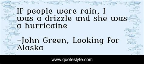 If People Were Rain I Was A Drizzle And She Was A Hurricaine Quote