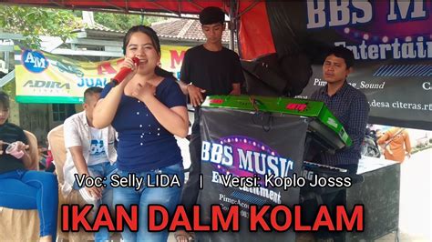 New IKAN DALAM KOLAM Koplo Josss Voc Selly LIDA BBS MUSIC