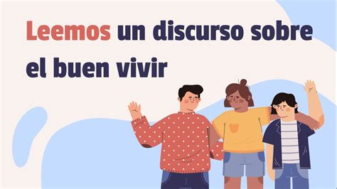 LEEMOS UN DISCURSO SOBRE EL BUEN VIVIR 5TO DE SECUNDARIA YouTube