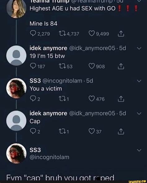 Highest AGE U Had SEX With GO Mine Is 84 2279 14 737 F Idek Anymore Idk Anymore0S Sd 19 I M