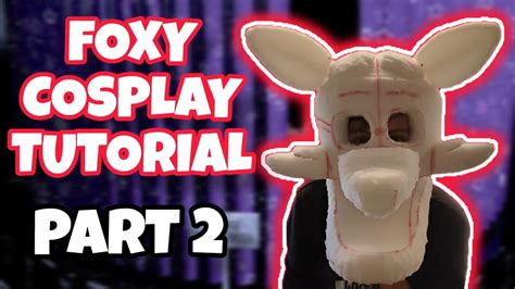 FNAF Foxy Cosplay Tutorial - Part 2 - YouTube