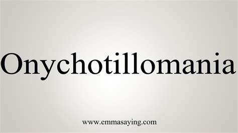 How To Say Onychotillomania - YouTube