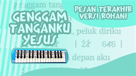 GENGGAM TANGANKU YESUS PESAN TERAKHIR VERSI ROHANI PIANIKA MELODICA