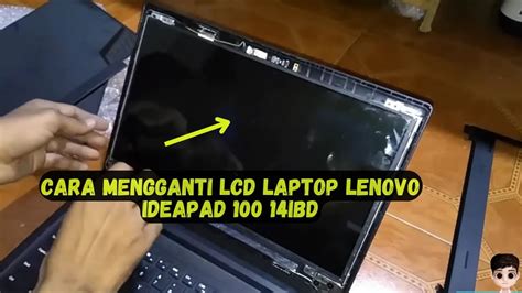 Cara Mengganti LCD Laptop Lenovo Ideapad 100 14ibd YouTube