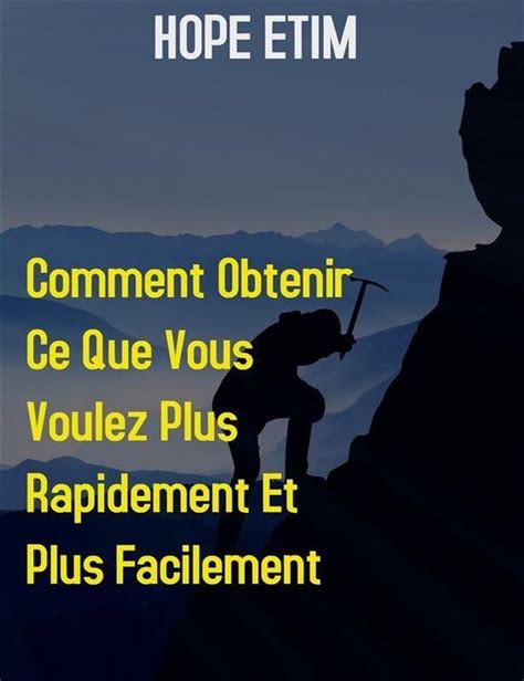 Comment Obtenir Ce Que Vous Voulez Plus Rapidement Et Plus Facilement