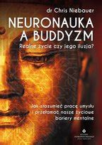 Neuronauka A Buddyzm Realne Ycie Czy Jego Iluzja Niebauer Chris