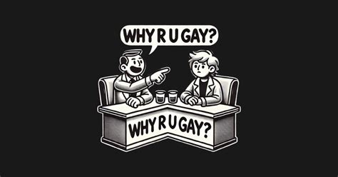 Why R U Gay Meme Meme T Shirt TeePublic