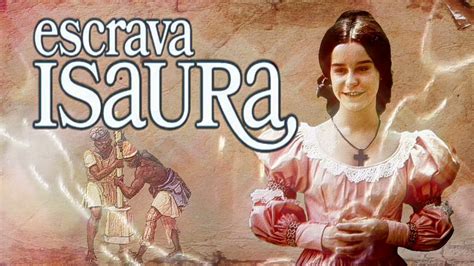 Escrava Isaura Novela Clássica Globoplay Chama 01 YouTube