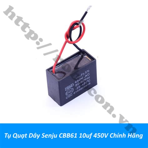 TỤ QUẠT DÂY SENJU CBB61 10UF 450V CHÍNH HÃNG Dịch Vụ Bách khoa Sửa