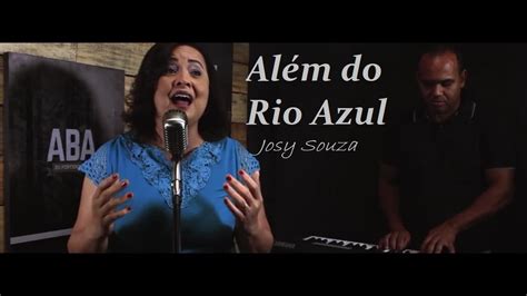 Al M Do Rio Azul Josy Souza Cover Voz Da Verdade Youtube