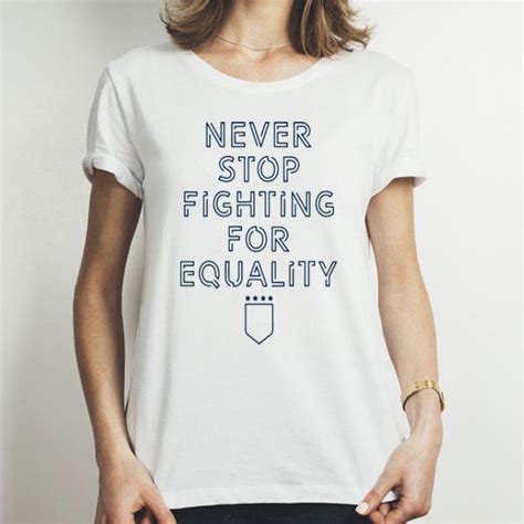 Never Stop Fighting For Equality Shirt Hoodie Sweater Longsleeve T Shirt