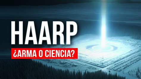 HAARP Arma climática o complejo de investigación YouTube