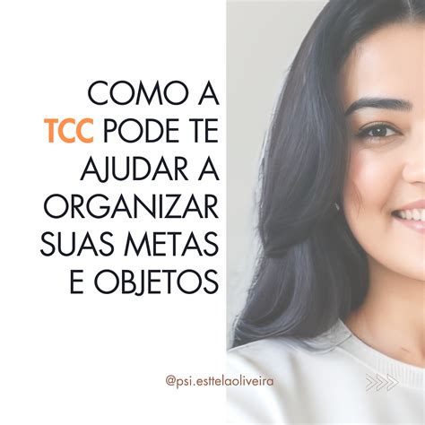 Como A Tcc Pode Te Ajudar A Organizar E Executar Suas Metas E Objetivos