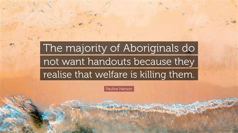 Pauline Hanson Quote The Majority Of Aboriginals Do Not Want Handouts