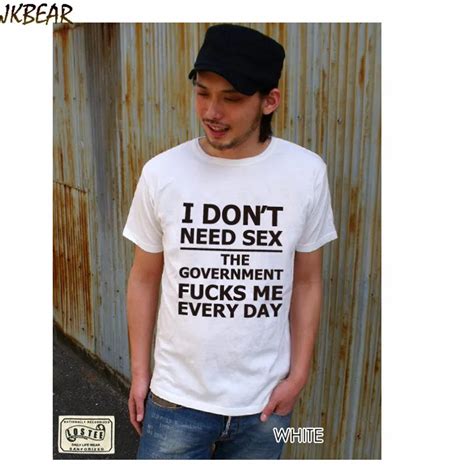 New Arriving Funny Dirty Jokes T Shirts For Men And Women Cotton T Shirts I Don T Need Sex