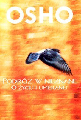 Podróż w Nieznane O Życiu i Umieraniu Osho Książka w Empik