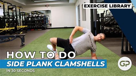 Side Plank With Clamshells Exercise Technique Library Youtube