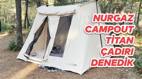 YENİ ÇADIR NURGAZ CAMPOUT TİTAN ÇADIRDA KAMP YAPTIK YouTube