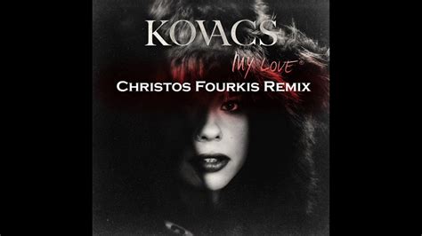 Kovacs My Love Christos Fourkis Remix Youtube