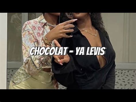 Chocolat Ya Levis Sped Up Tiktok Audio Youtube