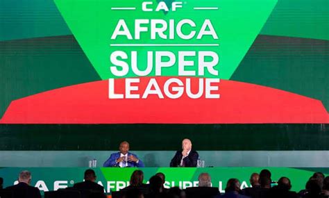 CAF launches Africa Super League for African clubs - TheAfricanDream