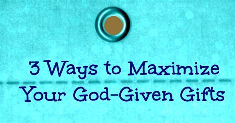 1 Minute Bible Love Notes 3 Ways To Maximize Your God Given Ts