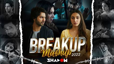 Breakup Mashup 2022 DJ Shadow Dubai Sad Songs Heartbreak