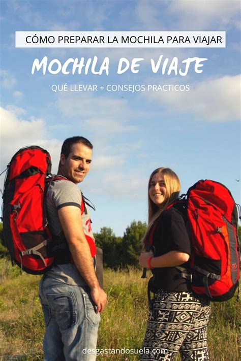 Como preparar la mochila para viajar qué llevar y muchos consejos