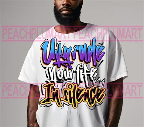 Upgrade Your Life In Silence Png Motivational Png Graffiti Designs