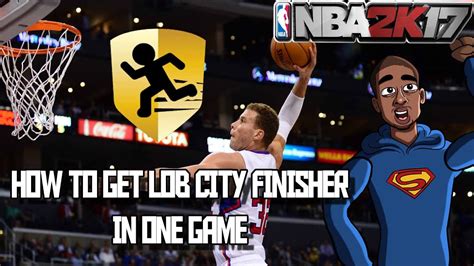 HOW TO GET LOB CITY FINISHER BADGE IN ONE GAME NBA 2K17 My Career