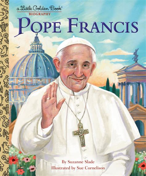 Pope Francis A Little Golden Book Biography Author Suzanne Slade Illustrated By Sue