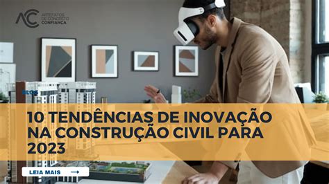 10 Tendências De Inovação Da Construção Civil Para 2023 Artefatos