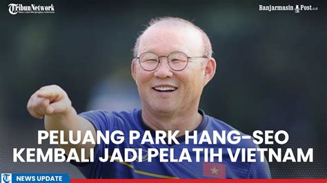 Reaksi Park Hang Seo Ditanya Peluang Jadi Pelatih Vietnam Youtube