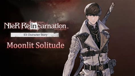 Nier Re In Carnation Ex Character Story Moonlit Solitude